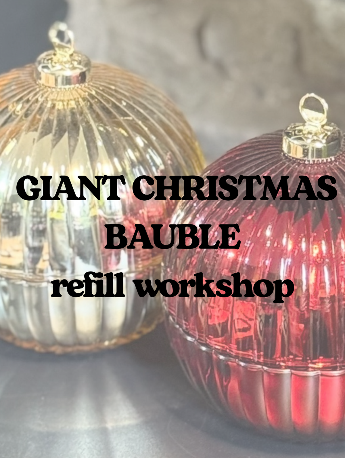 GIANT CHRISTMAS BAUBLE refill workshop