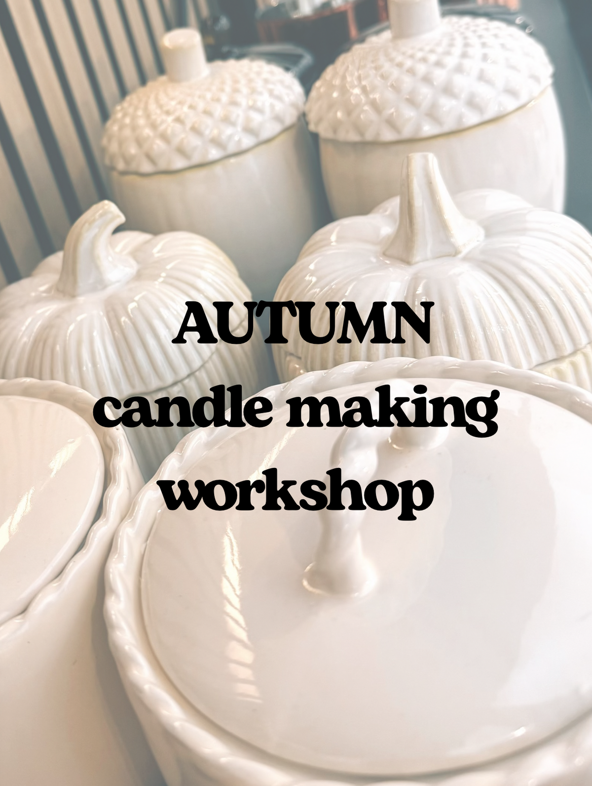AUTUMN CANDLE MAKING WORKSHOP